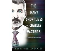 Shawn Inmon The Many Short Lives of Charles Waters (Tascabile)