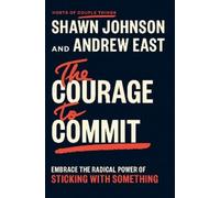 Shawn Johnson Andrew East The Courage to Commit (Copertina rigida)