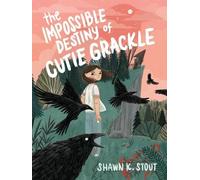 Shawn K. Stout The Impossible Destiny of Cutie Grackle (Tascabile)