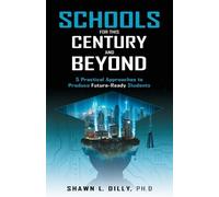 Shawn L Dilly Schools for This Century and Beyond (Tascabile)