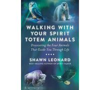 Shawn Leonard Walking with Your Spirit Totem Animals (Tascabile)