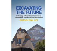 Shawn Malley Excavating the Future (Copertina rigida)