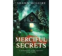 Shawn McGuire Merciful Secrets (Tascabile) Whispering Pines Mystery