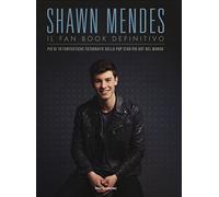 Shawn Mendes. Il fan book definitivo. Ediz. a colori