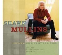 Shawn Mullins - Lullaby: Hits Rarities & Gems