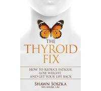 Shawn S Soszka The Thyroid Fix (Tascabile)