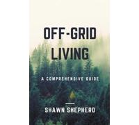 Shawn Shepherd Off-Grid Living (Tascabile)