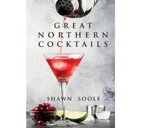 Shawn Soole Great Northern Cocktails (Tascabile)