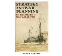 Shawn T. Grimes Strategy and War Planning in the British Navy (Copertina rigida)