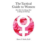 Shawn T Smith The Tactical Guide to Women (Tascabile)