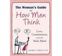 Shawn T. Smith The Womans Guide to How Men Think (Tascabile)
