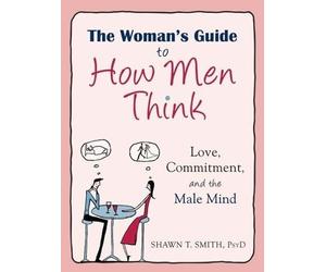 Shawn T. Smith The Womans Guide to How Men Think (Tascabile)