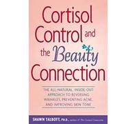 Shawn Talbott Cortisol Control and the Beauty Connection (Tascabile)