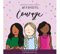 Shawn Tan Priscilla Tan Activists: Courage (Libro di cartone) Awesome Women