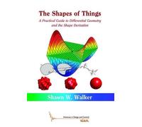 Shawn W. Walker The Shapes of Things (Tascabile) Advances in Design and Control