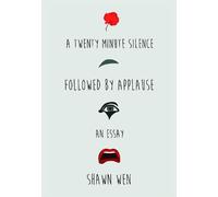 Shawn Wen A Twenty Minute Silence Followed by Applause (Tascabile)