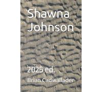 Shawna Johnson: 2025 ed.