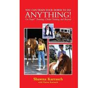 Shawna Karrasch You Can Train Your Horse to Do Anything (Tascabile)