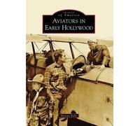 Shawna Kelly Aviators in Early Hollywood (Tascabile) Images of America