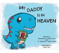 Shawna L Della Cerra Alexander R Della Ce My Daddy is in Hea (Copertina rigida)