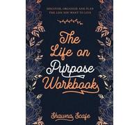 Shawna Lee Scafe The Life on Purpose Workbook (Tascabile)