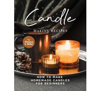 Shawna S Miller Candle Making Recipes (Tascabile)