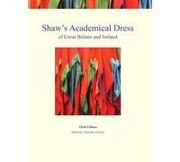 Shaw's Academical Dress of Great Britain and Ireland: Volume 1 - Groves Nicholas