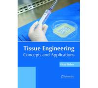 Shay Fisher Tissue Engineering: Concepts and Applications (Copertina rigida)