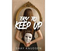 Shay Knudsen Try to Keep Up (Tascabile)
