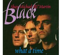 SHAY, MICHAEL/MARTIN BLAC - WHAT A TIME