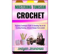 Shayan Leonardo Mastering Tunisian Crochet (Tascabile)