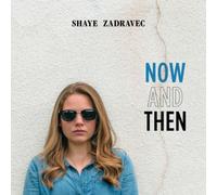 Shaye Zadravec Now and Then (CD) Album (Jewel Case)