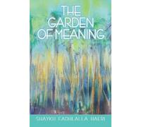 Shaykh Fadhlalla Haeri The Garden of Meaning (Tascabile)