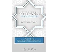 Sayyid Ali Musawi Shaykh Mahdi Pishvai The Lives of the Twelve (Tascabile) Part