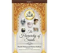 Shaykh Muhammad Hisham Kabbani The Hierarchy of Saints, Part 1 (Tascabile)