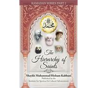 Shaykh Muhammad Hisham Kabbani The Hierarchy of Saints, Part 2 (Tascabile)