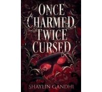 Shaylin Gandhi Once Charmed, Twice Cursed (Tascabile)