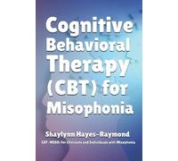 Shaylynn Hayes-Raymo Cognitive Behavioral Therapy (CBT) for Misophon (Tascabile)