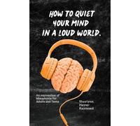 Shaylynn Hayes-Raymond How to Quiet Your Mind in A Loud World (Tascabile)
