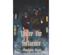 Shaylynn Ryan Under the Influence (Character Art Edition) (Tascabile)