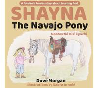 Shayna, the Navajo Pony: Shayna, Naabechó Bilé éyázhi