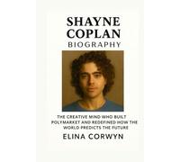 SHAYNE COPLAN BIOGRAPHY: The Creative Mind Who Built Polymarket and Redefined How the World Predicts the Future