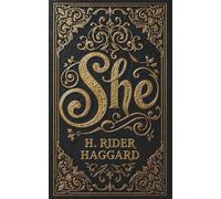 She: A Classic Fantasy of Action, Adventure, and Romance