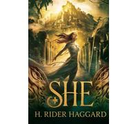 She: A Tale of Immortality and Lost Empires