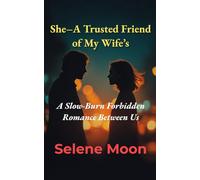 She-A Trusted Friend of My Wife's: A Slow-Burn Forbidden Romance Between Us