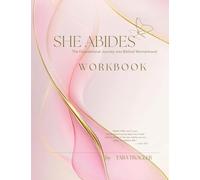 SHE ABIDES - Workbook: The Foundational Journey Into Biblical Womanhood
