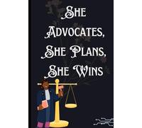 She Advocates, She Plans, She Wins: The Ultimate Lawyer’s Planner for Case Wins, Courtroom Confidence, and Legal Boss Moves
