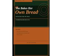 She Bakes Her Own Bread and the Kids Prefer Her House: A completely reasonable guide to his ex