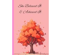 She Believed it and Achieved It: Notebook Journal for Her/She