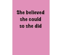 She Believed Notebook, Lined Journal for Men Women Kids Gift